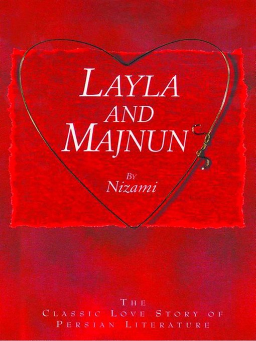 Title details for Layla and Majnun--The Classic Love Story of Persian Literature by Nizami - Available